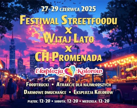 Festiwal Streetfoodu x Witaj Lato x CH Promenada
