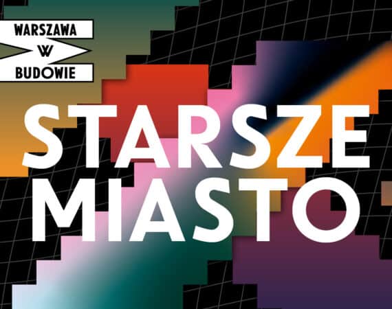 Wystawa WARSZAWA W BUDOWIE: Starsze miasto