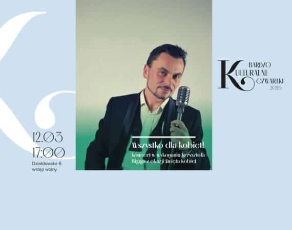 Bardzo Kulturalny Czwartek "Wszystko dla kobiet!"- Krzysztof Bigaj z okazji Święta Kobiet