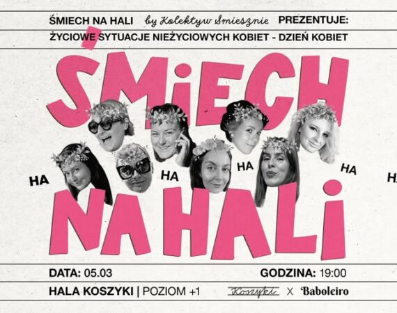 Śmiech na Hali | Życiowe sytuacje nieżyciowych kobiet - spektakl na dzień kobiet | Baboleiro