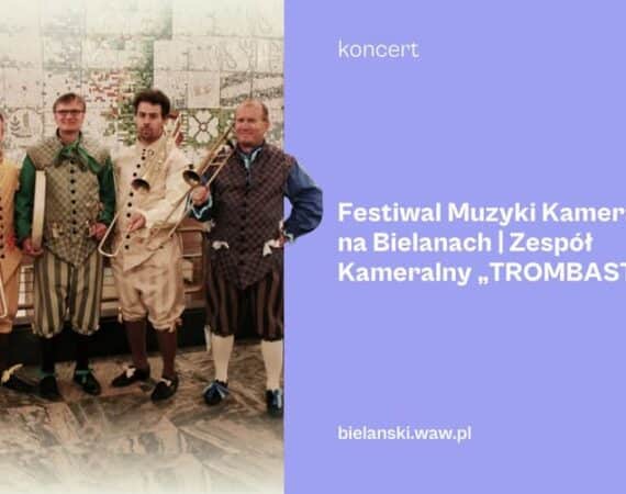 Festiwal Muzyki Kameralnej na Bielanach | Zespół Kameralny „TROMBASTIC”