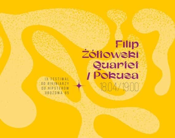 Filip Żółtowski Quartet / Pokusa / Od Bikiniarzy do Hipsterów