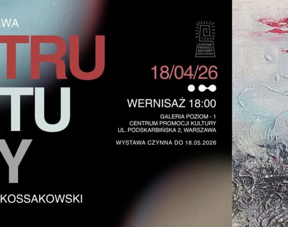 Wernisaż i wystawa Jakuba Kossakowskiego -Struktury