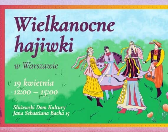 „Wielkanocne hajiwki” w Warszawie — wspólne świętowanie w tradycji ukraińskiej