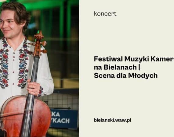 Festiwal Muzyki Kameralnej na Bielanach | Scena dla Młodych