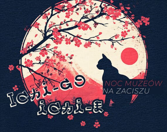 Ichi-go ichi-e Japońska Noc Muzeów na Zaciszu