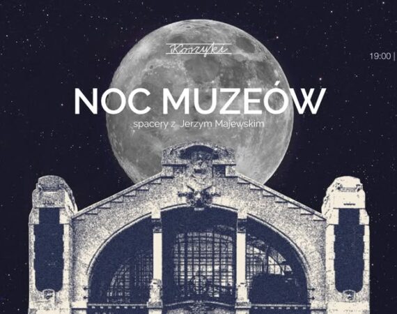 Noc Muzeów w Hali Koszyki