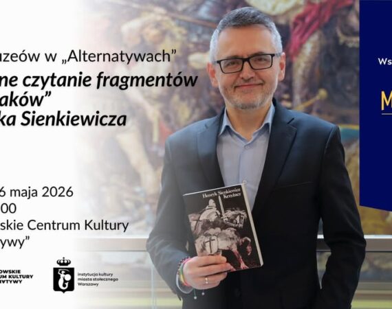 Noc Muzeów w „Alternatywach” | Wspólne czytanie fragmentów „Krzyżaków” Henryka Sienkiewicz