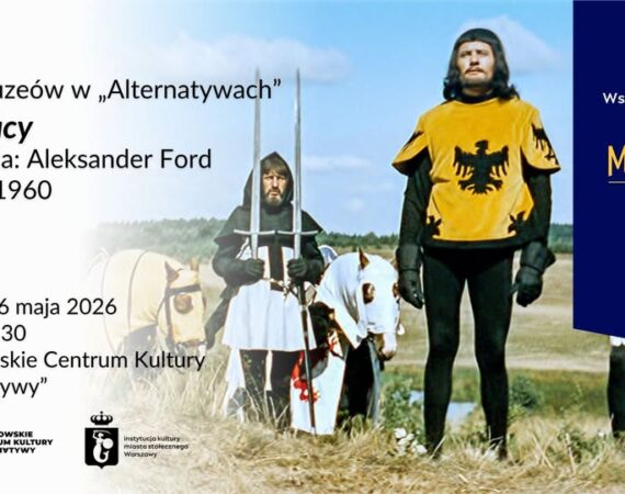 Noc Muzeów w „Alternatywach” | projekcja filmu „Krzyżacy” | reżyseria: Aleksander Ford | Polska 1960