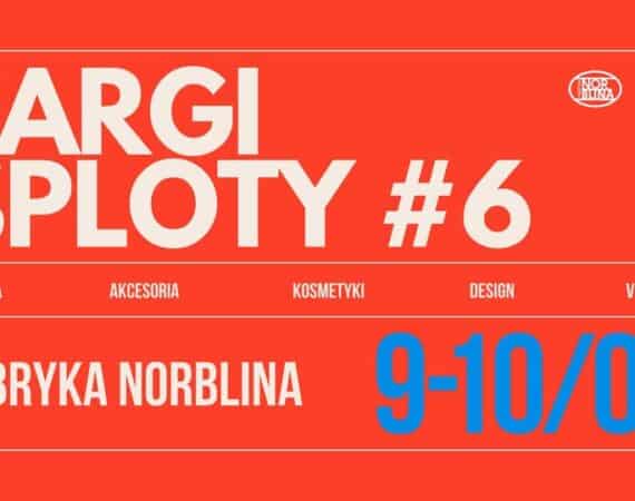 Targi Sploty #6 w Fabryce Norblina