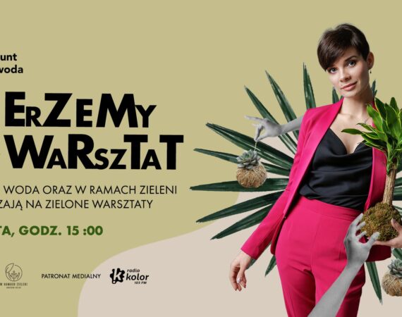 Bierzemy na warsztat x W ramach zieleni