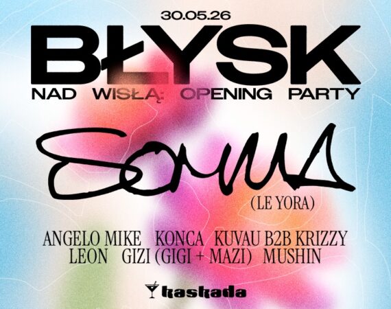 Błysk Nad Wisłą Opening Party - SOMMA (Le Yora)