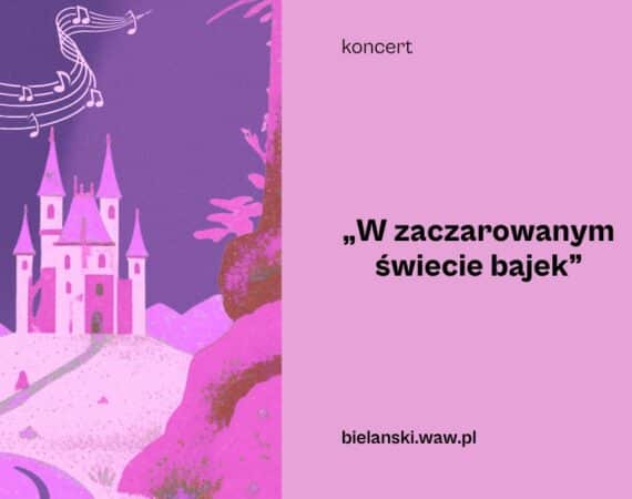 Koncert “W zaczarowanym świecie bajek”
