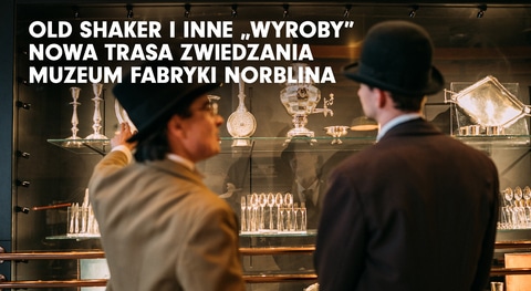 Old Shaker i inne „Wyroby” – nowa trasa zwiedzania Muzeum Fabryki Norblina