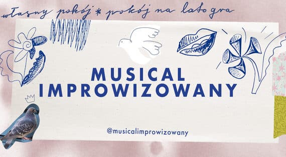 Piosenki na udręki | Musical Improwizowany w Pokoju na Lato
