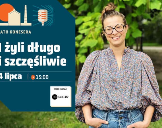 Audycja „I żyli długo i szczęśliwie” w Koneserze