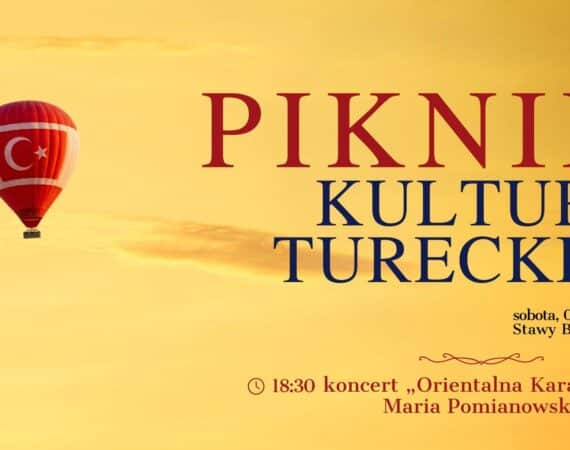 Piknik Kultury Tureckiej oraz koncert Orientalna Karawana Maria Pomianowska Band