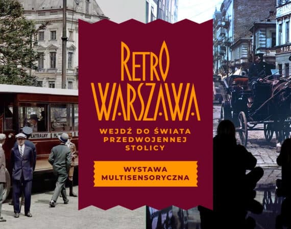 Retro Warszawa – podróż do miasta sprzed 100 lat wystawa immersyjna