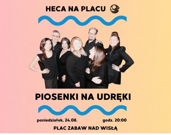 Heca na Placu: Musical Improwizowany - Piosenki na udręki