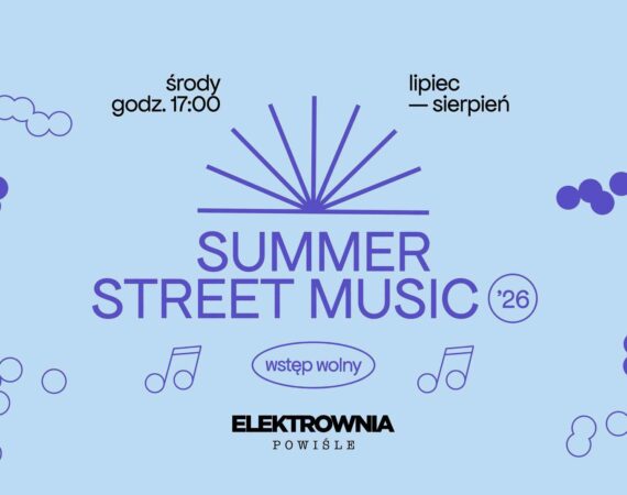 Summer Street Music w Elektrowni Powiśle