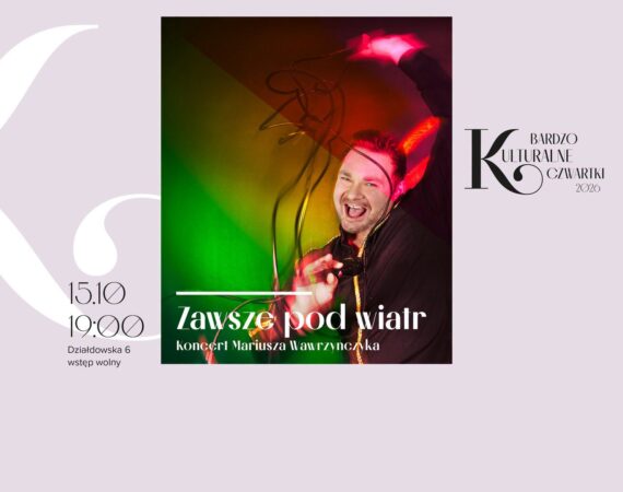Bardzo Kulturalny Czwartek Koncert Mariusza Wawrzyńczyka pt. „Zawsze pod wiatr”