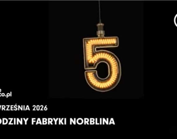 5 urodziny Fabryki Norblina