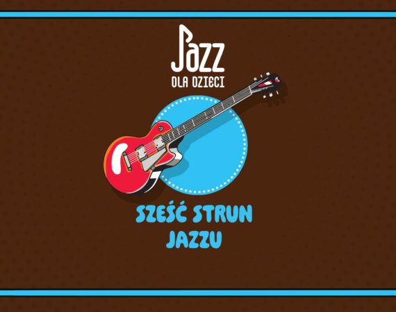 Jazz dla dzieci | Sześć strun jazzu | GITARA