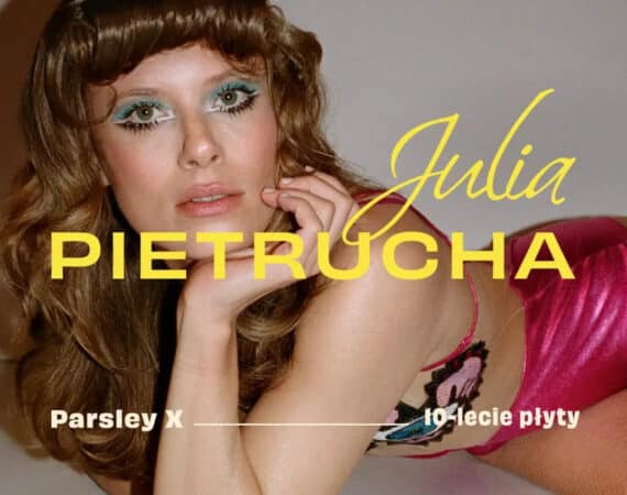 Julia Pietrucha | Parsley X |10-lecie płyty