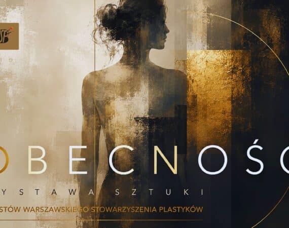 Wernisaż: Obecność -Wystawa sztuki Artystów Warszawskiego Stowarzyszenia Plastyków