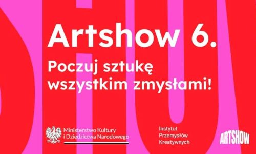 Artshow 6. Poczuj sztukę wszystkimi zmysłami!