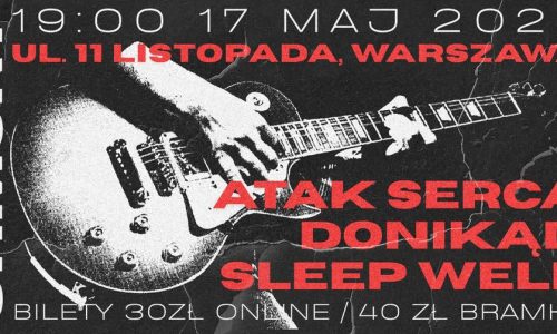 Atak Serca / Donikąd / Sleep Well / koncert