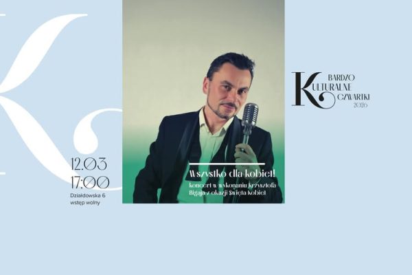 Bardzo Kulturalny Czwartek "Wszystko dla kobiet!"- Krzysztof Bigaj z okazji Święta Kobiet