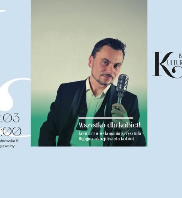 Bardzo Kulturalny Czwartek "Wszystko dla kobiet!"- Krzysztof Bigaj z okazji Święta Kobiet