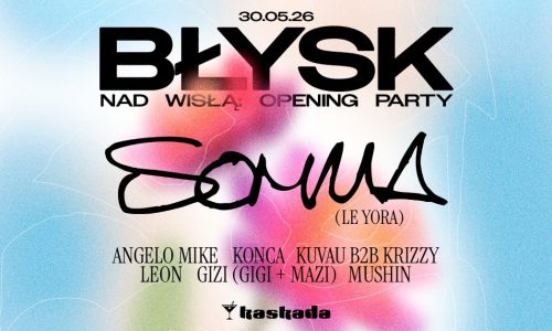 Błysk Nad Wisłą Opening Party - SOMMA (Le Yora)