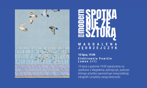 DESA Modern | Spotkania ze sztuką | Magdalena Jędrzejczyk