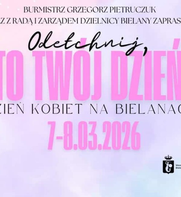 Odetchnij, to TWÓJ dzień! Dzień Kobiet na Bielanach 2026
