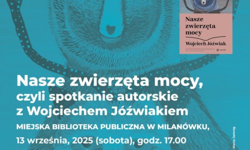 Europejskie Dni Dziedzictwa 2025 - Nasze zwierzęta mocy - spotkanie autorskie z Wojciechem Jóźwiakiem