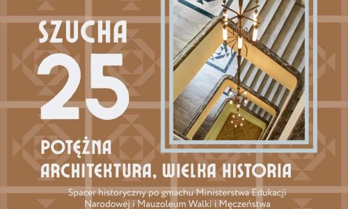 Europejskie Dni Dziedzictwa 2025 - Szucha 25 – potężna architektura, wielka historia