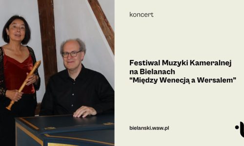 Festiwal Muzyki Kameralnej na BielanachMiędzy Wenecją a Wersalem