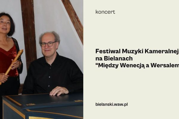 Festiwal Muzyki Kameralnej na BielanachMiędzy Wenecją a Wersalem