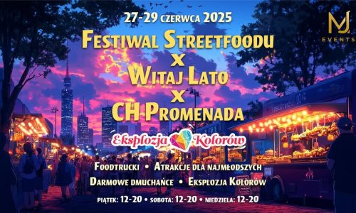 Festiwal Streetfoodu x Witaj Lato x CH Promenada