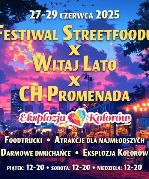 Festiwal Streetfoodu x Witaj Lato x CH Promenada