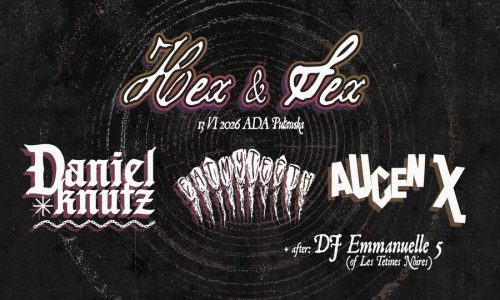 HEX&SEX 4 - Daniel Knutz, Eat My Teeth, Augen X + DJ Emmanuelle 5