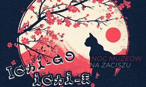 Ichi-go ichi-e Japońska Noc Muzeów na Zaciszu