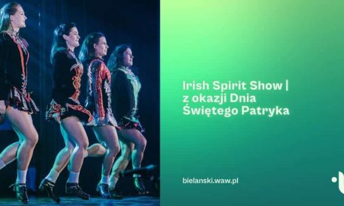 Irish Spirit Show | z okazji Dnia Świętego Patryka