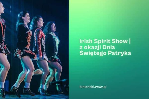 Irish Spirit Show | z okazji Dnia Świętego Patryka