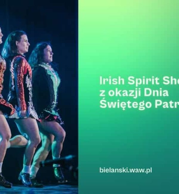 Irish Spirit Show | z okazji Dnia Świętego Patryka