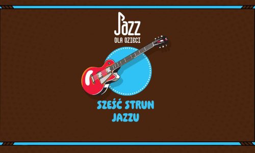Jazz dla dzieci | Sześć strun jazzu | GITARA