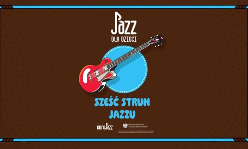 Koncert z cyklu: Jazz dla dzieci - Sześć strun jazzu