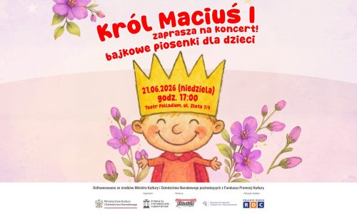 Król Maciuś I zaprasza na koncert! Bajkowe piosenki dla dzieci